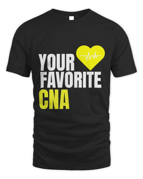 Nursing Your Favorite CNA Proud Certified Nursing Assistant