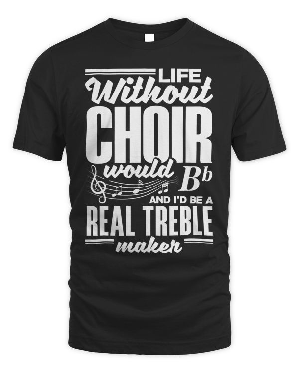Chorister Choir Singing Choir Teacher Real Treble Maker Pun