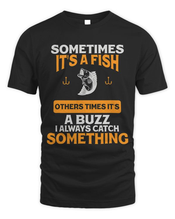 Sometimes Its A Fish Other Times Its A Buzz