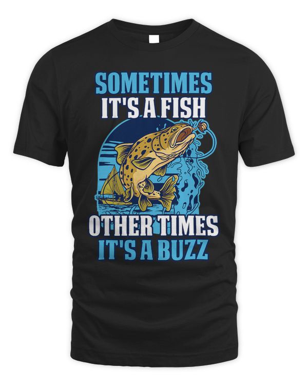 Sometimes Its A Fish Other Times Its A Buzz9