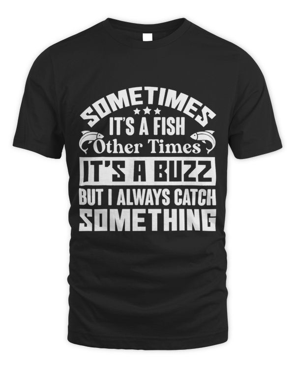 Sometimes Its A Fish. Other Times Its A Buzz 2
