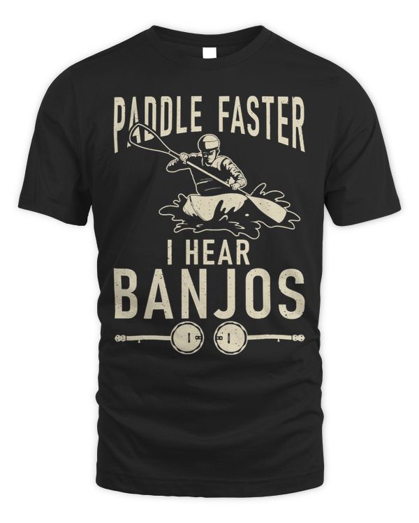 Paddle Faster i hear Banjos Funny Paddler Kayaker
