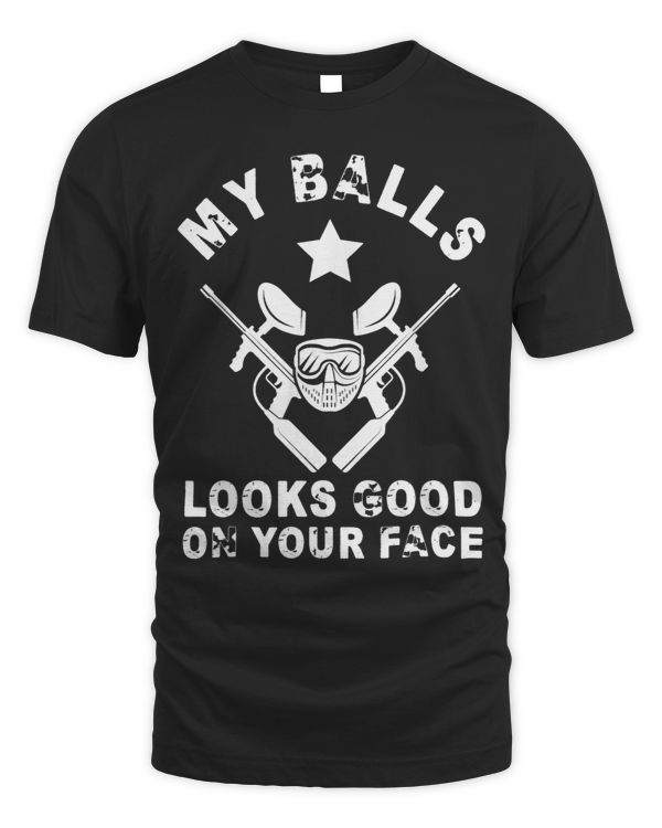 My Balls Looks Good On Your Face Airsoft Paintball