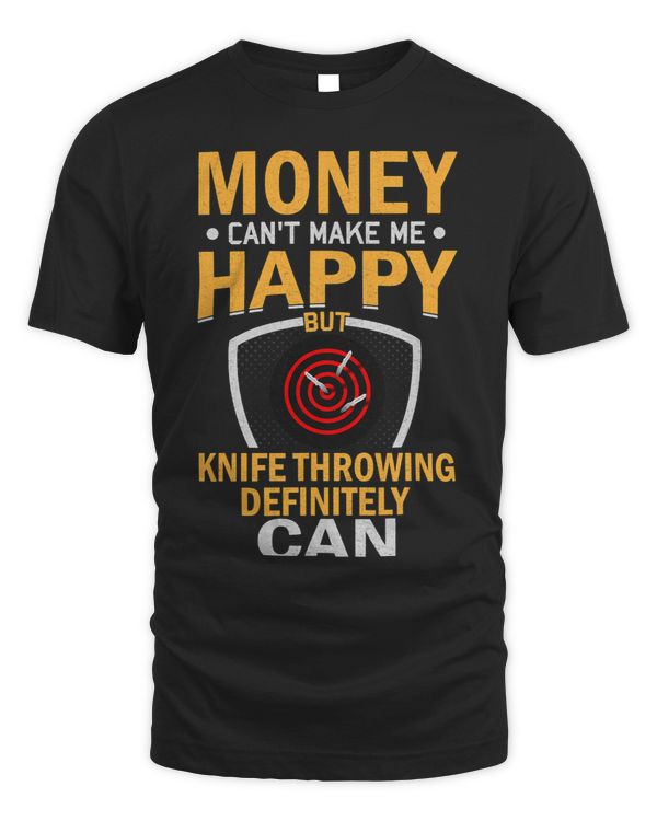 Sarcastic Money Cant MakemeHappy But Knife Throwing Can