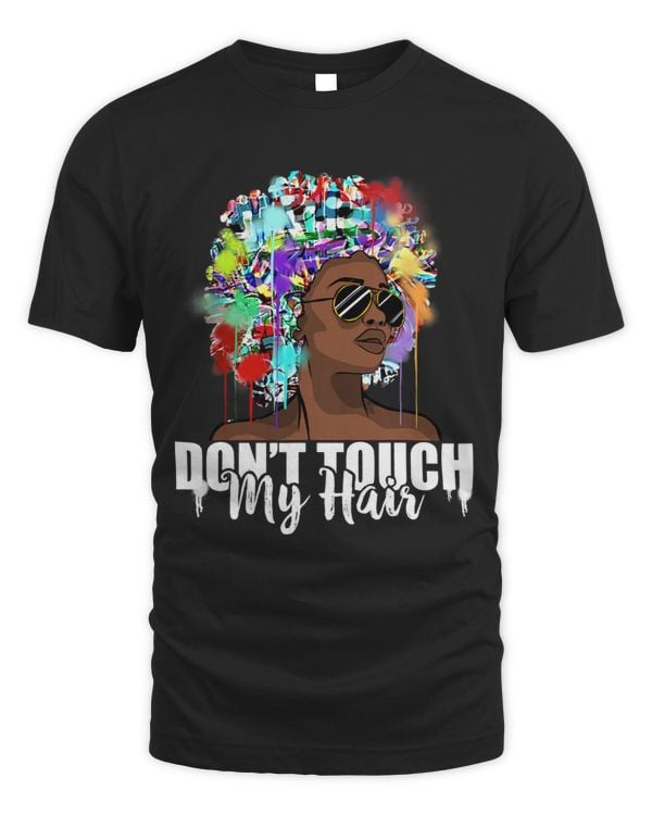 Dont Touch My Hair Afro Natural Hair Black History Gift