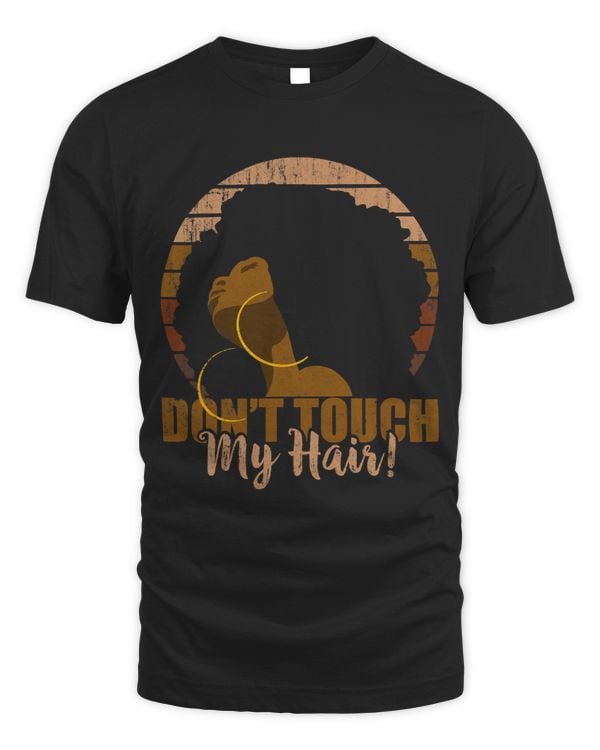 Dont Touch My Hair Attitude Afro Natural Hair Black Woman