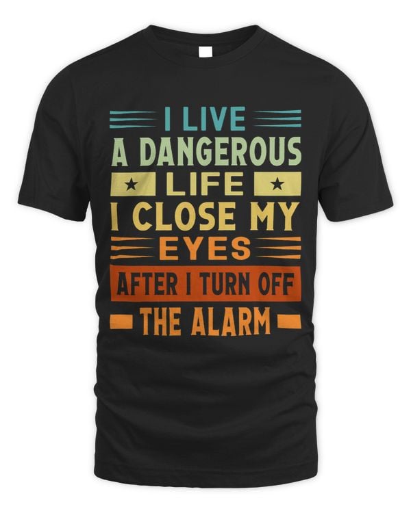 I Live A Dangerous Life I Close My Eyes 2Sarcastic Funny
