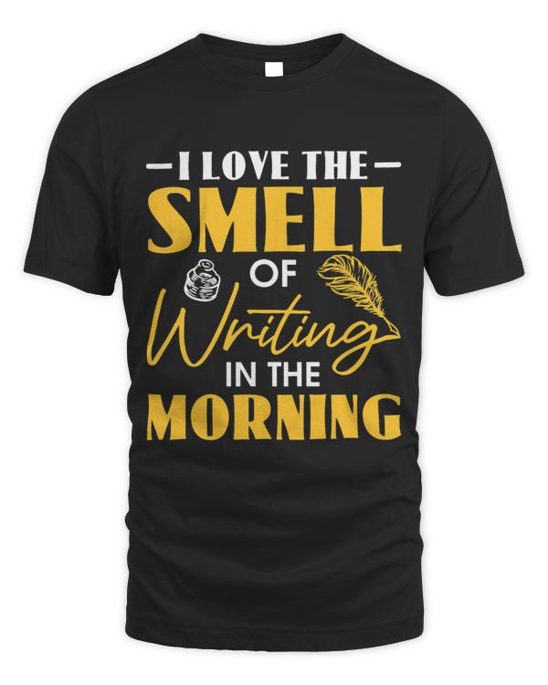 I Love The Smell Of Writing In The Morning