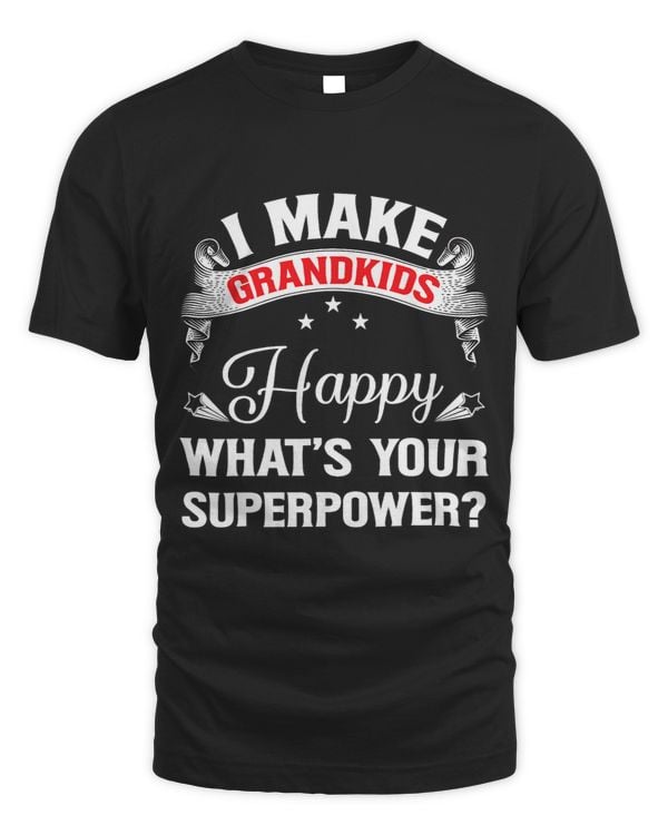 I Make Grandkids Happy Whats Your Superpower