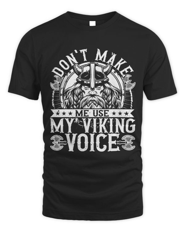 Viking Dont Make Me Use My Viking Voice Norse Mythology