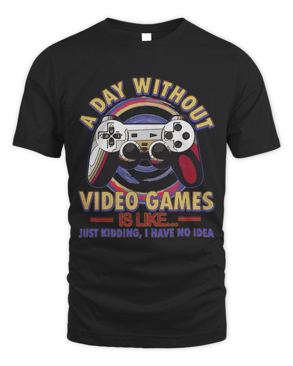 A Day Without Video Games Funny Gamer Men Teens Boys