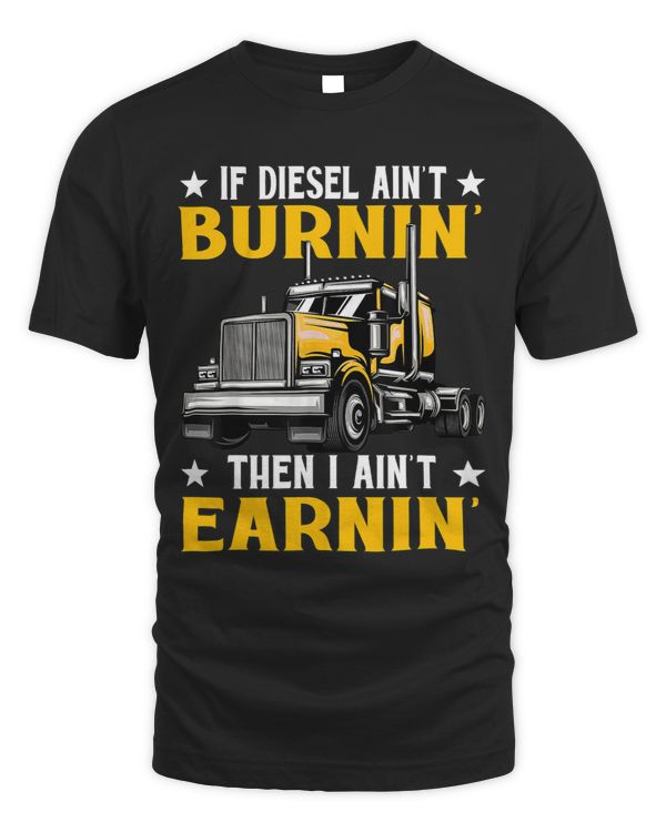 If Diesel Aint Burning I Aint Earning