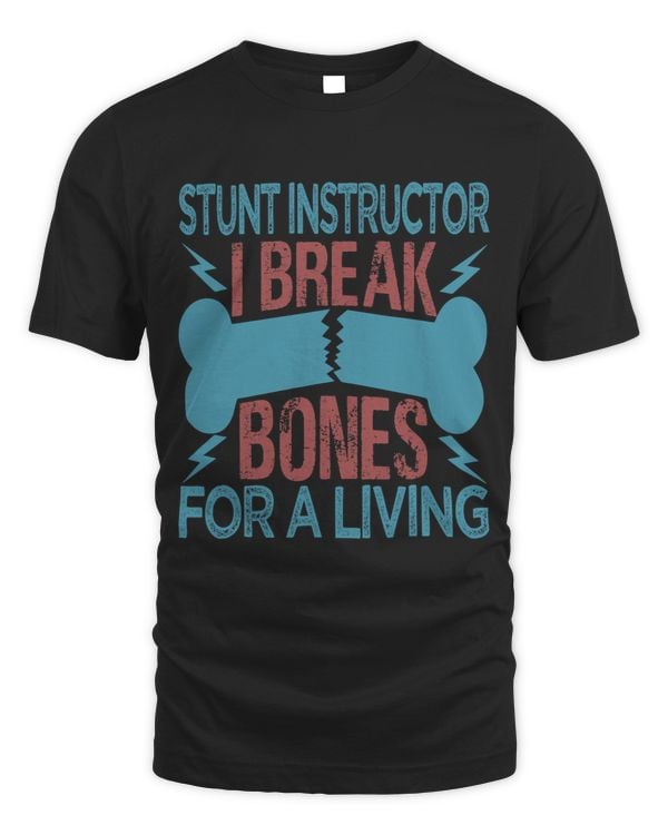 Stunt Instructor I Break Bones For A Living Funny