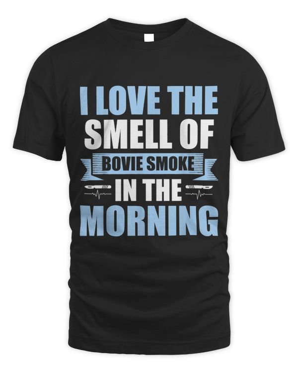 Love the Smell of Bovie Smoke in the Morning