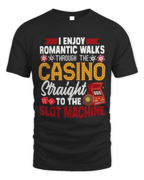 I Enjoy Romantic Walks Through The Casino Slot Machine
