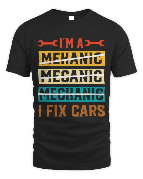 Im a Mechanic I Fix Cars Funny Machinist Car Mechanic