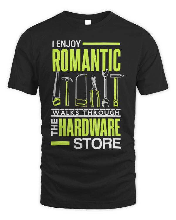 I enjoy romantic walks through the hardware store mechanic