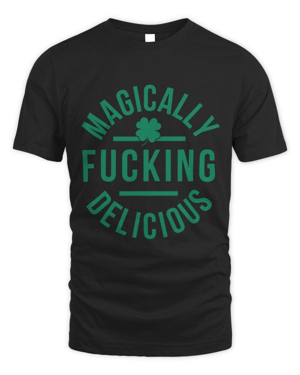 Magically Fucking Delicious Funny Shamrock St. Patricks Day