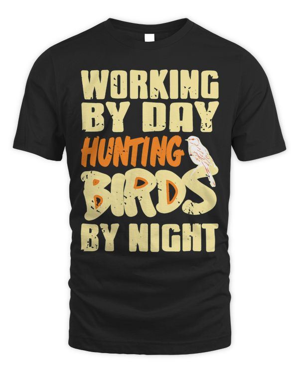 Vintage Working By Day Hunting Birds By Night Present Gift