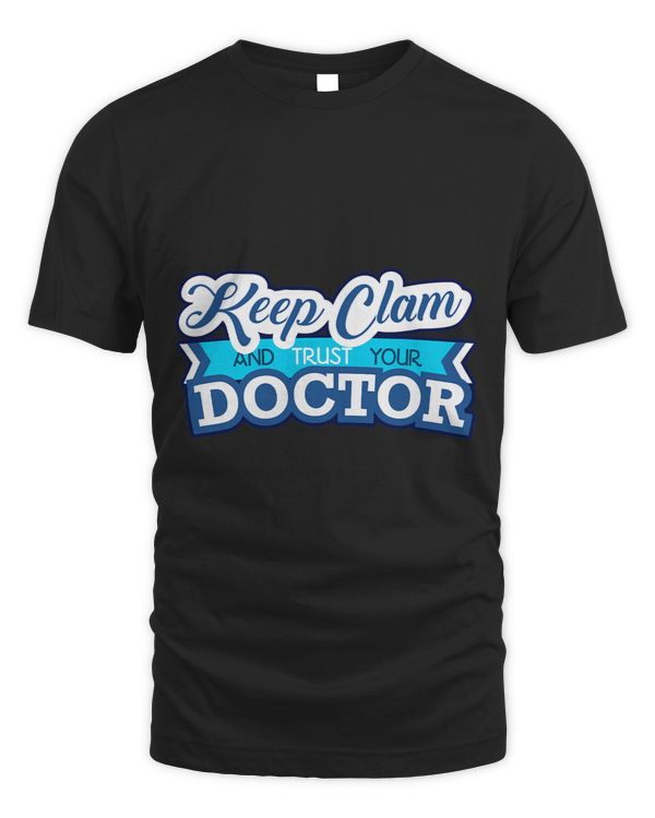 Keep Calm Trust Your Doctor Medical Worker