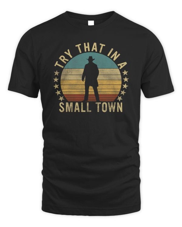 Try That In A Small Town Vintage