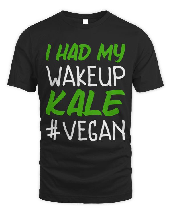 I Had My Wakeup Kale Funny Vegan