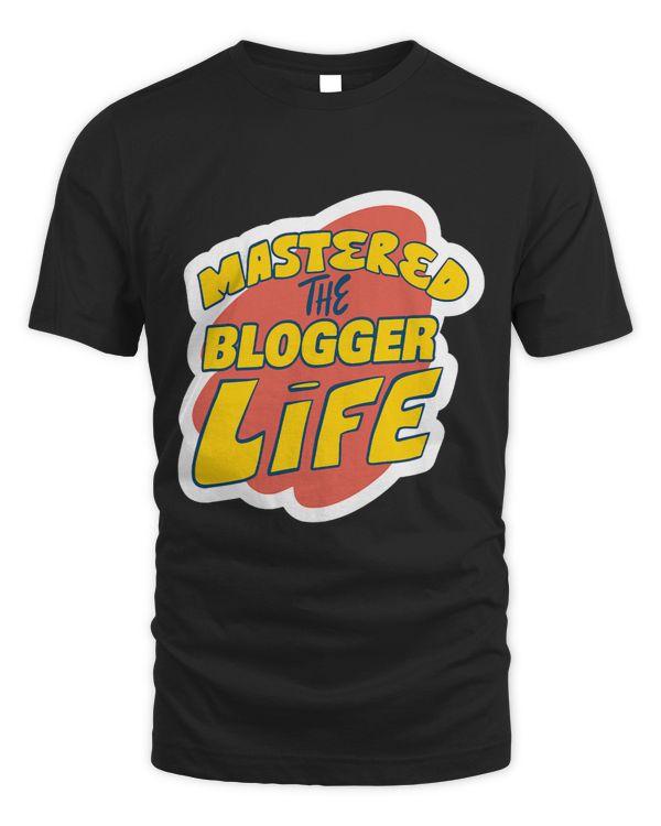 Mastered The Blogger Life Funny Blogger Saying