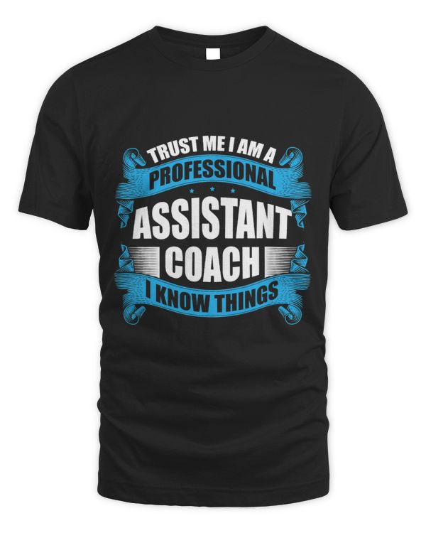 Funny Coach Trust Me I Am A Professional Assistant Coach