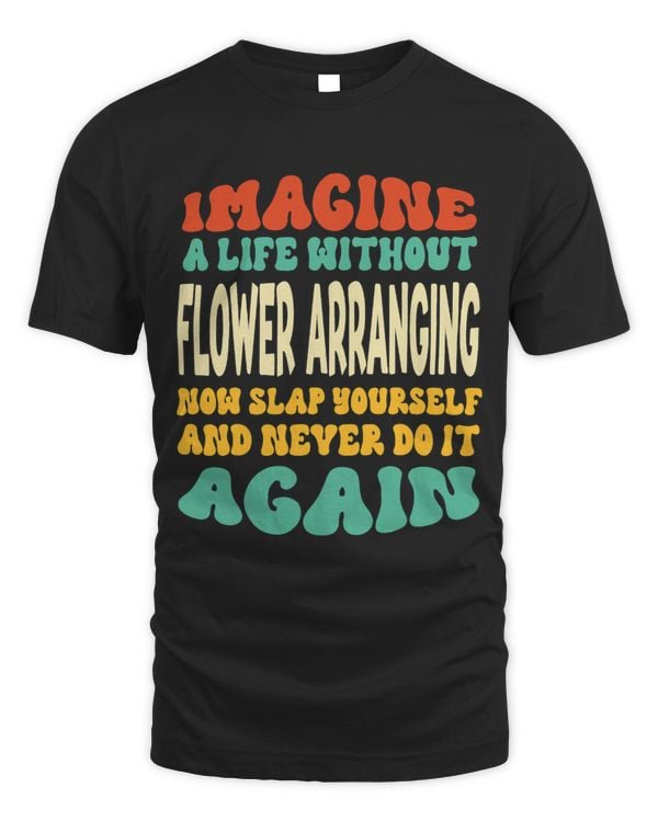 Funny Flower arranging Quote For Flower arranging Lovers