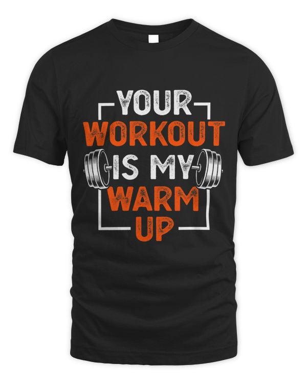 Fitness Your Workout Is My Warm Up Funny Bodybuilding 2
