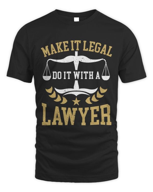 Make It Legal Do It With A Lawyer Judge Law Justice Attorney 1