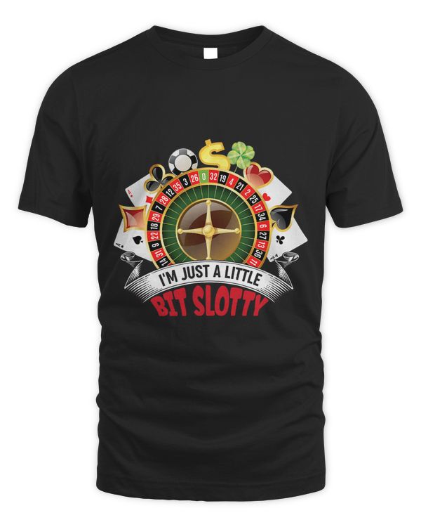 Im Just A Litte Bit Slotty Casino Gambling Slot Machine