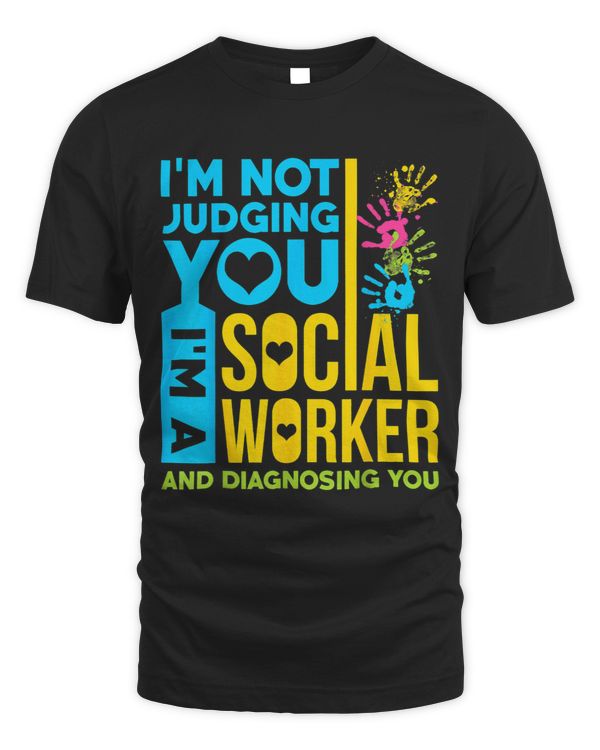 Im Not Judging You Im A Social Worker