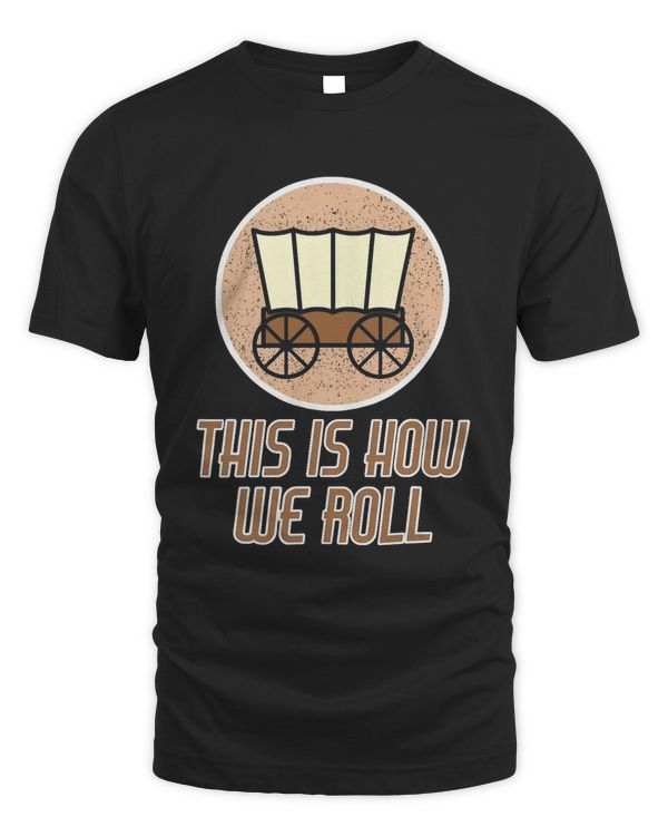 Funny Patriot Pioneer Day Utah How I Roll Wagon