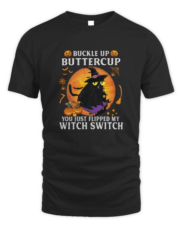 Cat Buckle Up Buttercup You Just Flipped My Witch Switch Halloween Party