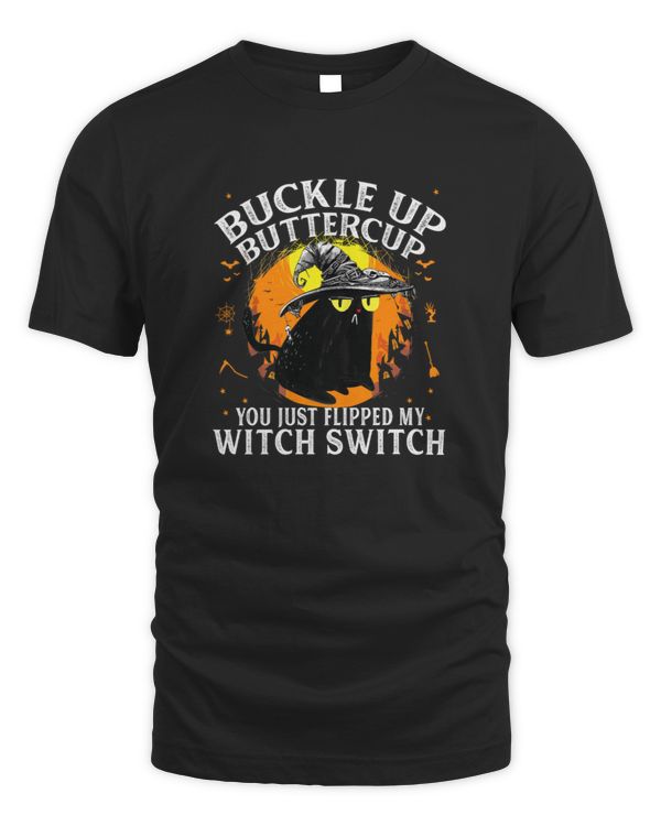 Cat Buckle Up Buttercup You Just Flipped My Witch Switch Halloween Party