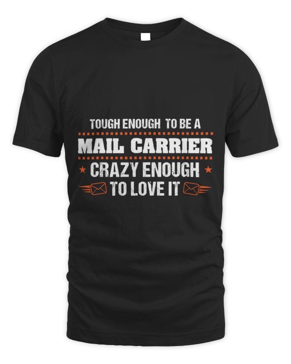 Tough enough to be a Mail Carrier Mail Carrier