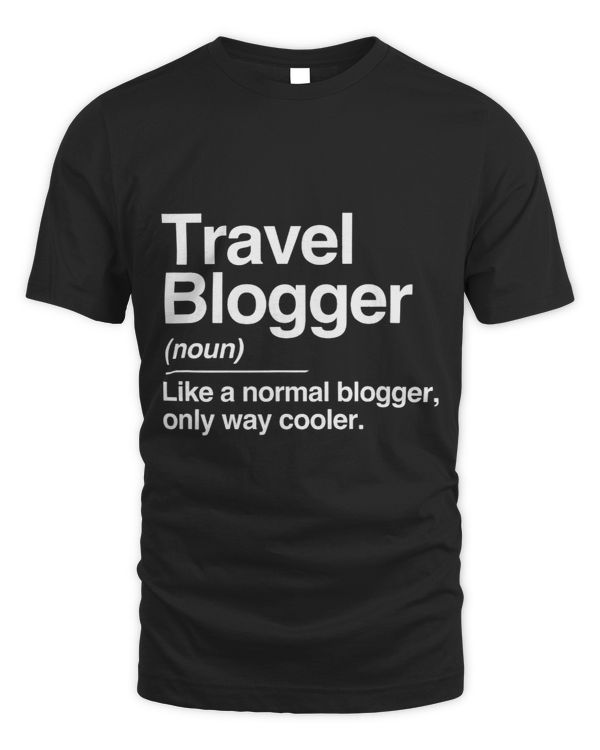 Travel Blogger Definition Normal Only Cooler Writer Gift