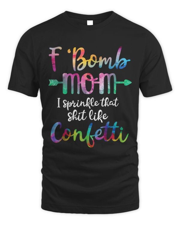 FBomb Mom I Sprinkle That Like Confetti