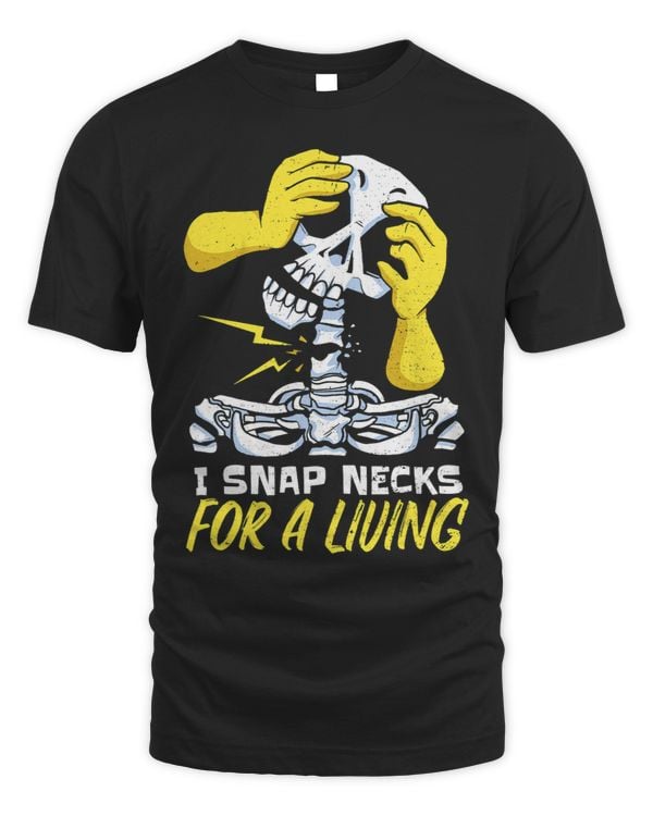 Funny Chiropractor I Snap Necks For A Living