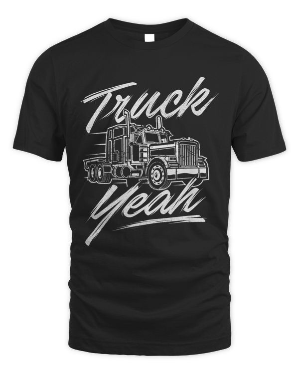 Truck Yeah Semi Truck Driver Big Rig Trucking Trucker