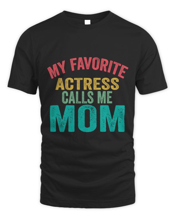 My favorite Actress calls me Mom Mothers day Actresss mom