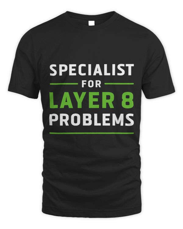 Specialist for Layer 8 Problems IT Admin Programmer Geek
