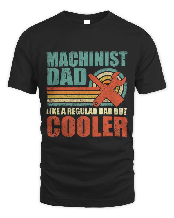 Mens Machinist Dad Like A Regular Dad But Cooler Fathers Day