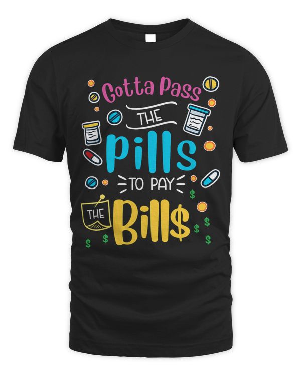 Funny gotta pass the pills to pay the bills nurse scrub