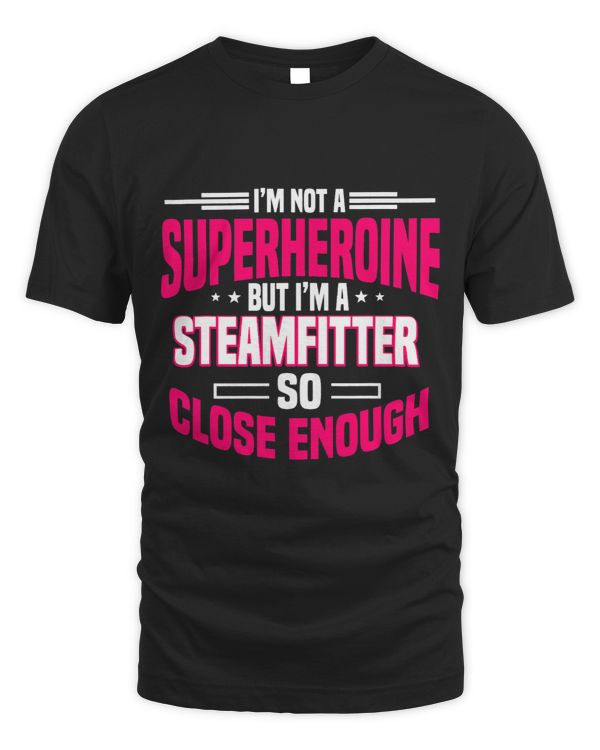 Steamfitter Pipefitter Tradesman Plumbers Not A Superheroine