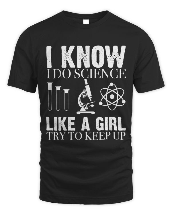 Funny Know Science Like A Girl Cool Scientific Studies Gift 1