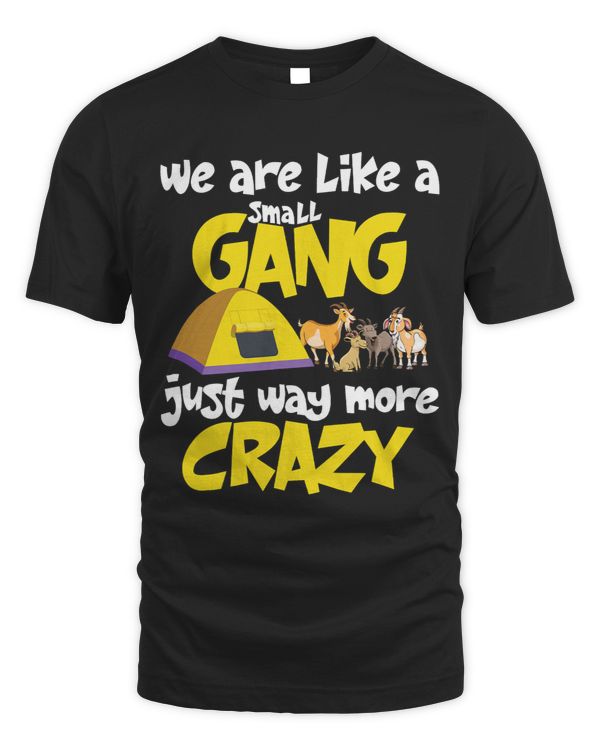 Funny Goat We Are Like A Small Gang Crazy Goats Camping Team Gift