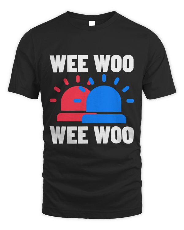 Funny Police Firefighter Ambulance Gifts Wee Woo Wee Woo