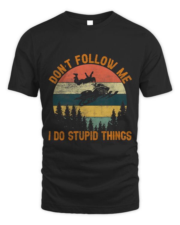 Dont follow me I do stupid thingsSnowmobile Motor Sled 1